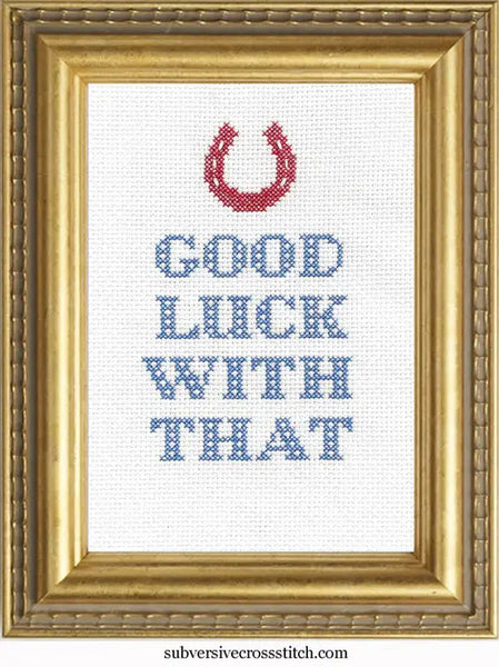 Good Luck WIth That Deluxe Cross Stitch Kit