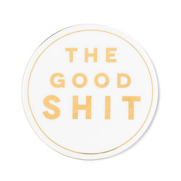 The Good Shit Coaster-4"D