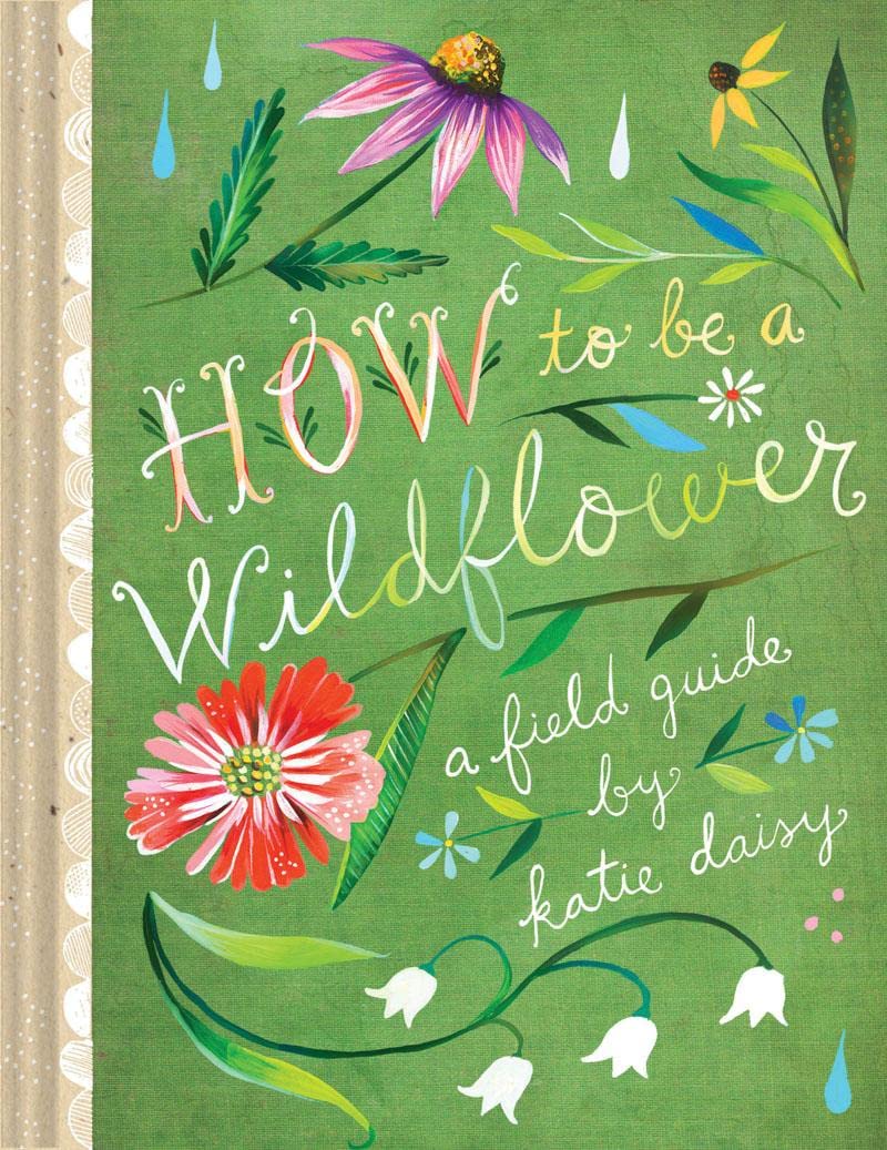 How To Be A Wildflower